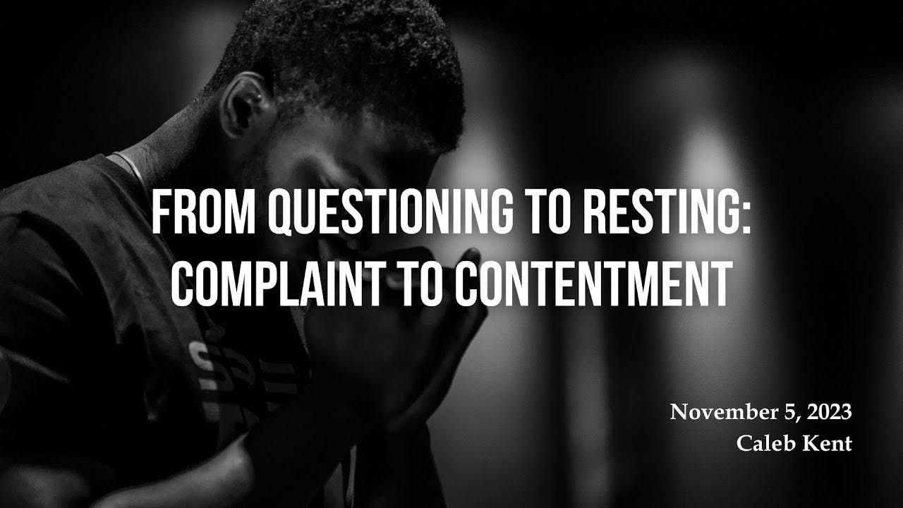 From Questioning to Resting: Complaint to Contentment
