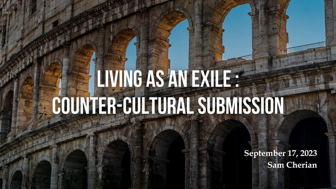 Living as an Exile: Counter-Cultural Submission