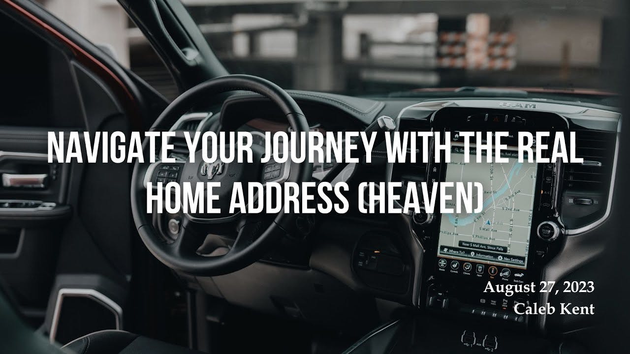 Navigate your journey with the real home address (Heaven)